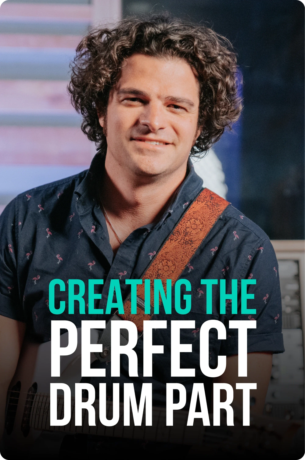 Creating the Perfect Guitar Part