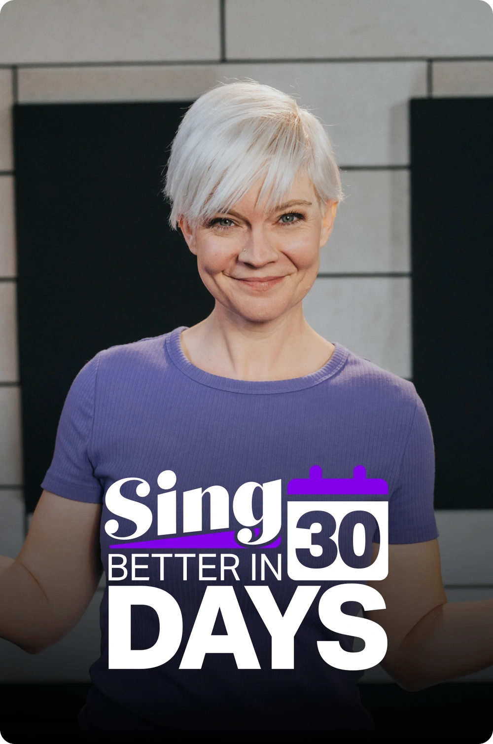 Sing Better in 30 Days!